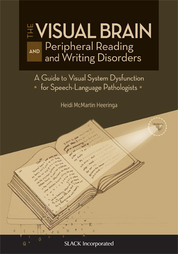 The Visual Brain and Peripheral Reading and Writing Disorders: A Guide to Visual System Dysfunction for Speech-Language Pathologists